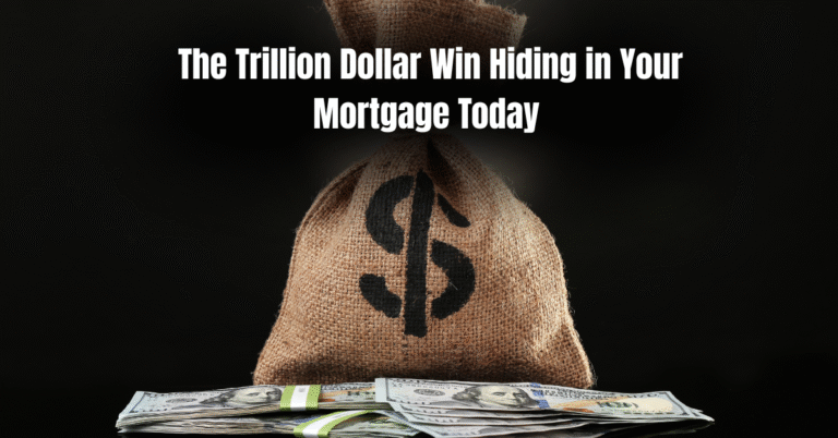 The Trillion Dollar Win Hiding in Your Mortgage Today