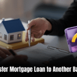 Transfer Mortgage Loan to Another Bank  : Save Money and Hassle Instantly!