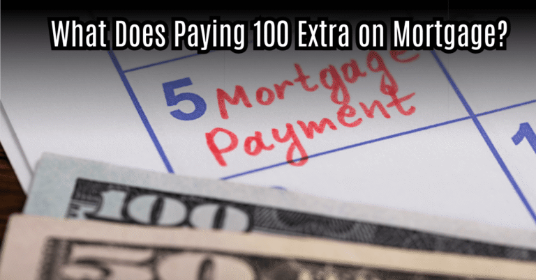 What Does Paying 100 Extra on Mortgage