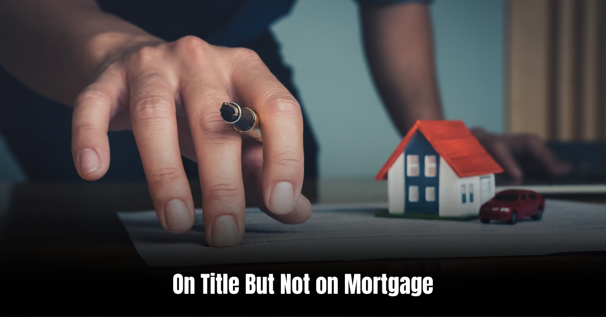 On Title But Not on Mortgage