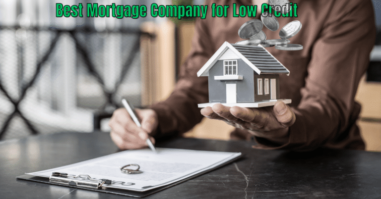 Best Mortgage Company for Low Credit