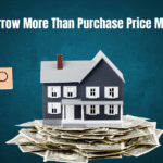 Borrow More Than Purchase Price Mortgage  : Maximize Your Home Loan Impact