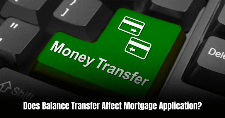 Does Balance Transfer Affect Mortgage Application