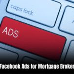 Facebook Ads for Mortgage Brokers  : Boost Your Leads