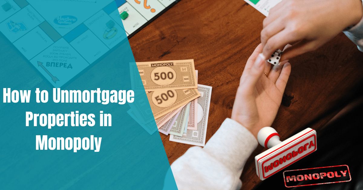 How to Unmortgage Properties in Monopoly: Unlocking Property Potential!