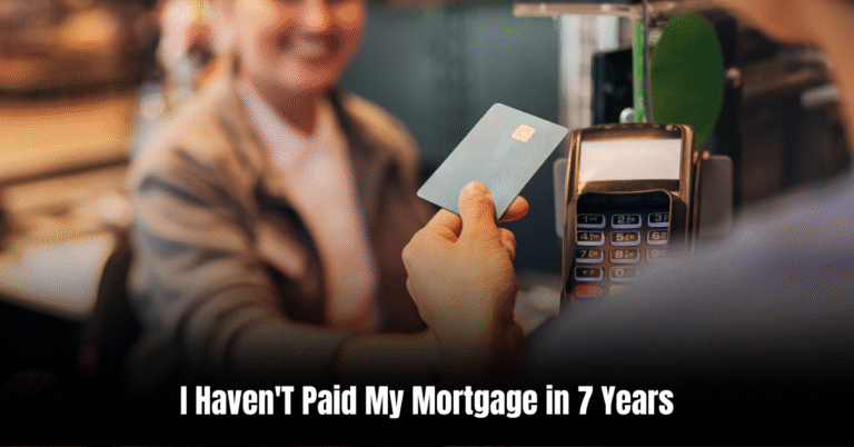 I Haven'T Paid My Mortgage in 7 Years