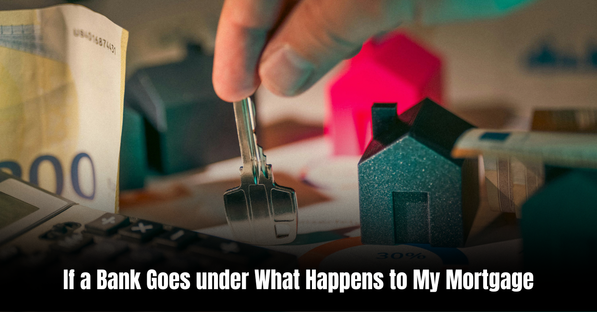 If a Bank Goes under What Happens to My Mortgage