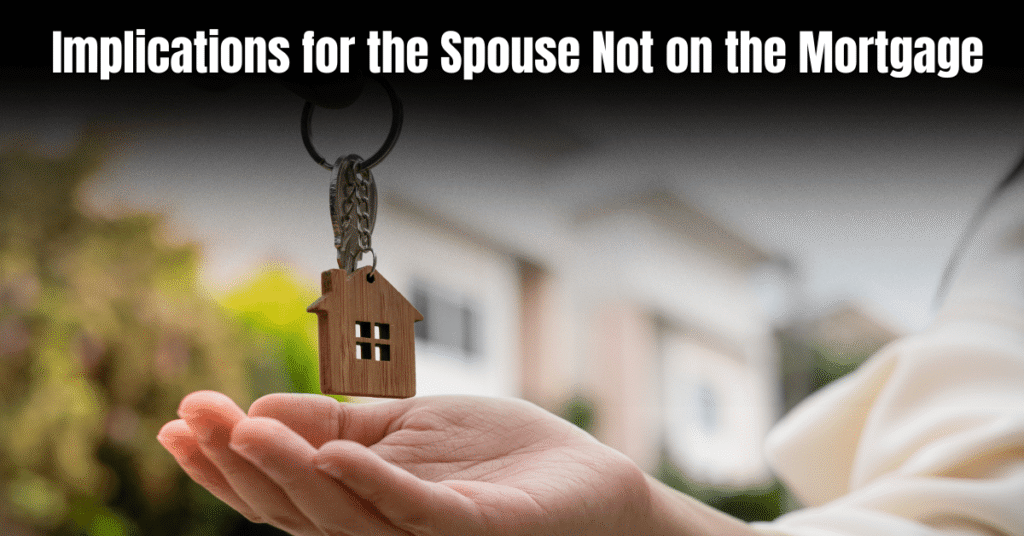 Implications for the Spouse Not on the Mortgage