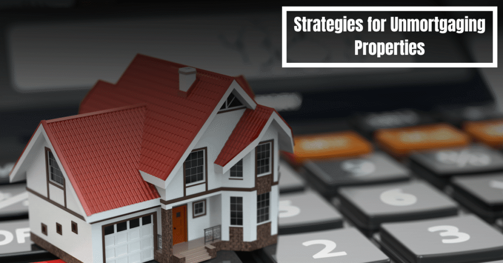 Strategies for Unmortgaging Properties
