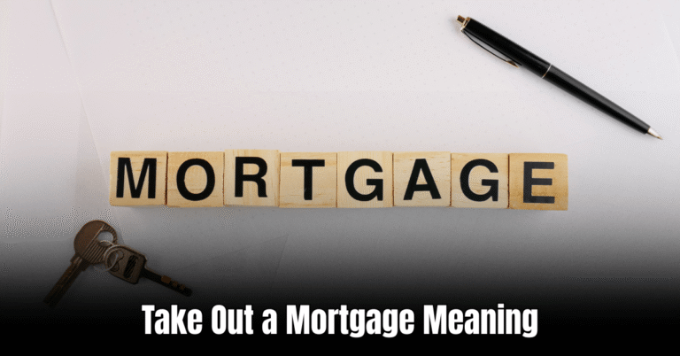 Take Out a Mortgage Meaning