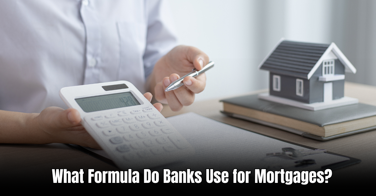 What Formula Do Banks Use for Mortgages