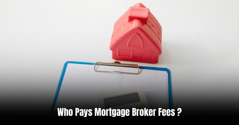 Who Pays Mortgage Broker Fees