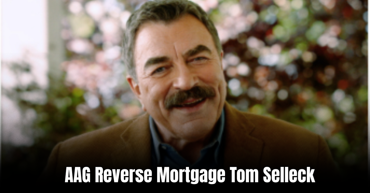 AAG Reverse Mortgage Tom Selleck