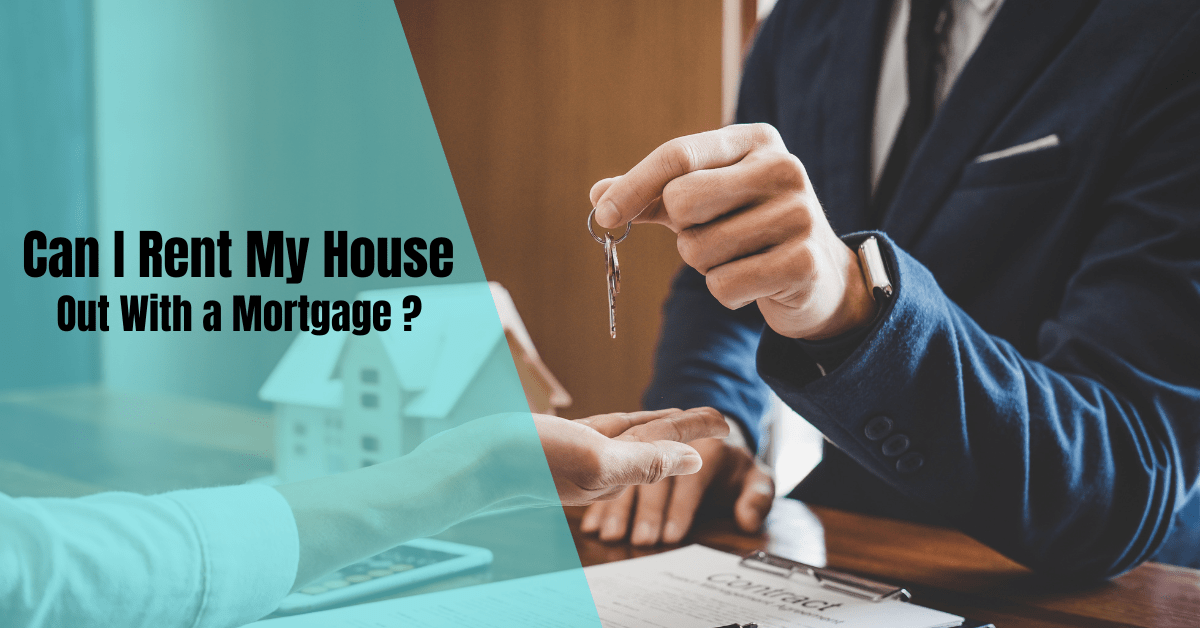 Can I Rent My House Out With a Mortgage? Unlocking New Possibilities!