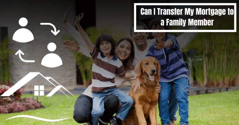 Can I Transfer My Mortgage to a Family Member