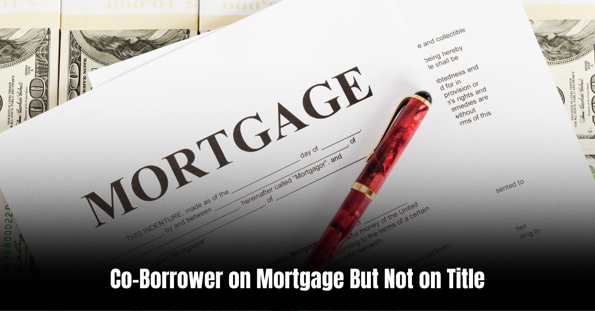 Co-Borrower on Mortgage But Not on Title