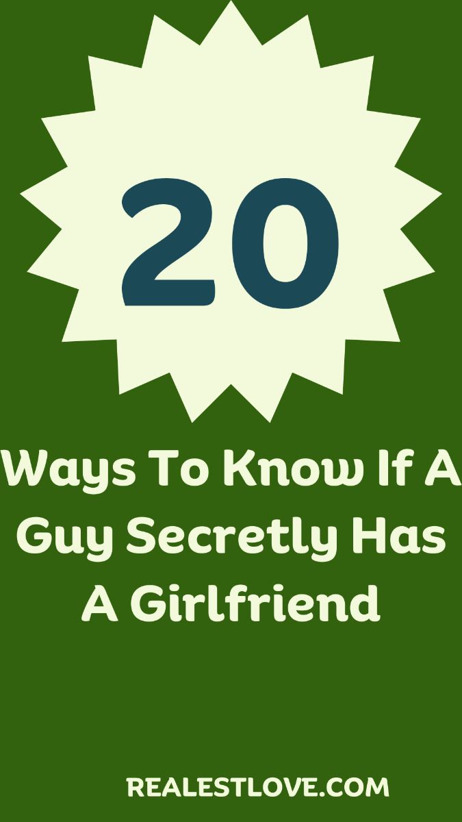 How Do You Tell If A Guy Secretly Has A Girlfriend: Key Signs