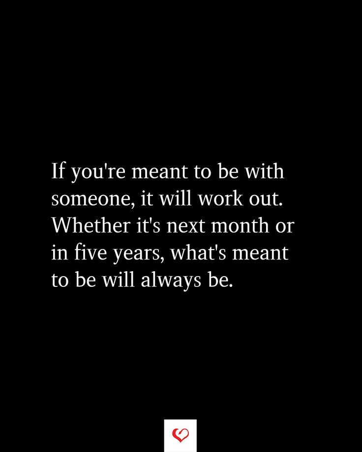 If You Are Meant To Be With Someone Will It Happen