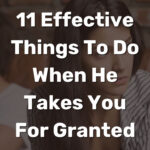 Should You Teach Him A Lesson When He Takes You For Granted: Essential Advice