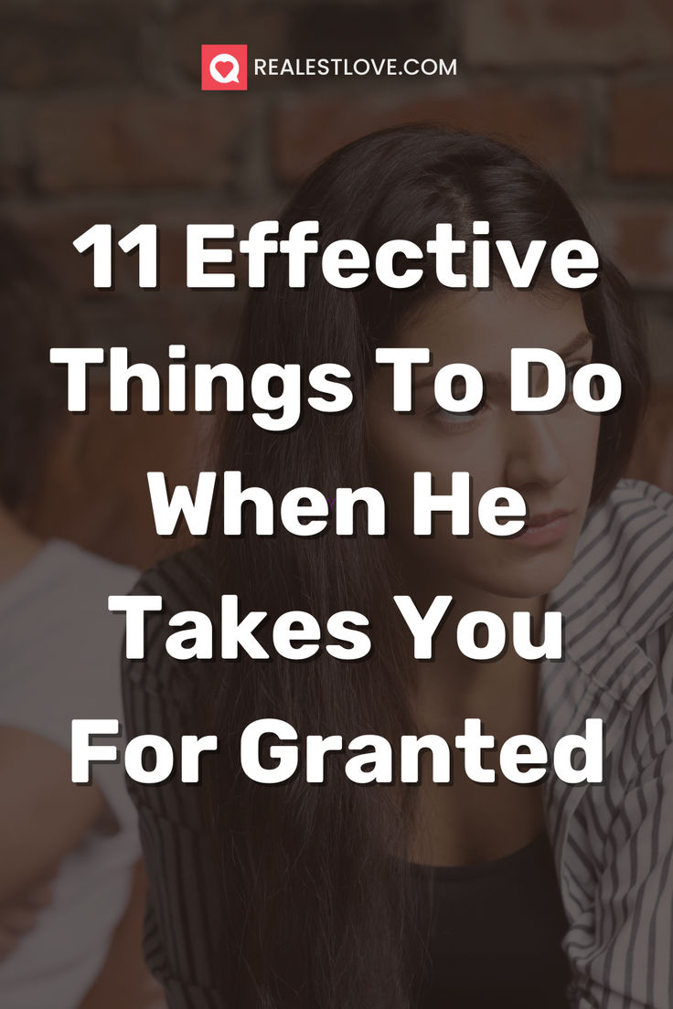 Should You Teach Him A Lesson When He Takes You For Granted: Essential Advice