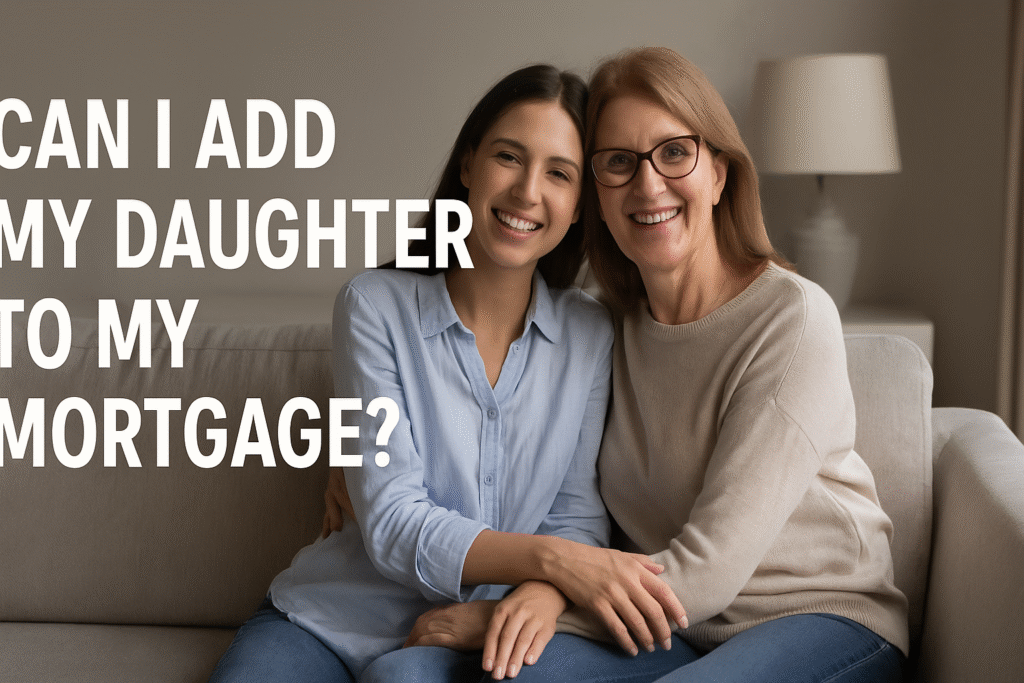 Can I Add My Daughter to My Mortgage