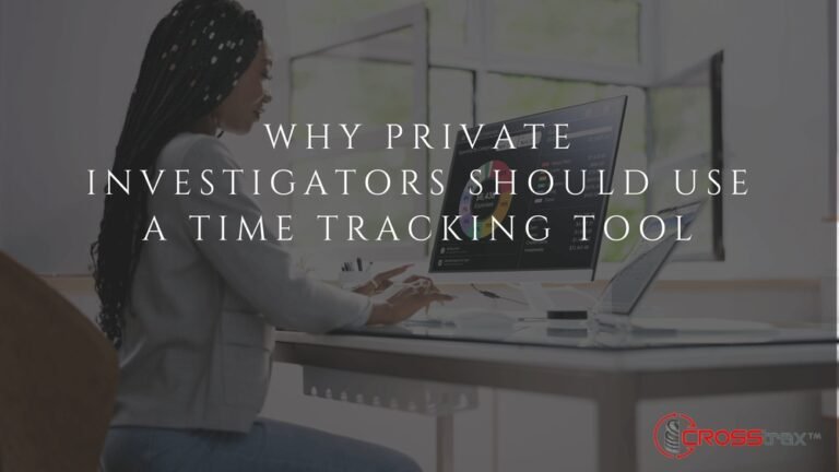 Crosstrax Case Management Tool For Private Investigators