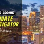 How To Become A Licensed Private Investigator In Alabama: Ultimate Guide