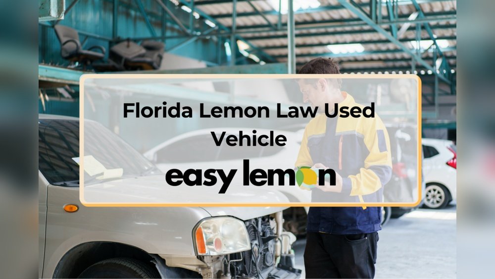 Lemon Laws in Florida for Used Cars: What Every Buyer Must Know
