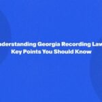 Video Recording Laws in Georgia: What You Need to Know